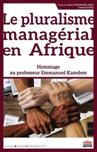Teko henri Tedongmo et Gabriel Etogo - Le pluralisme managérial en Afrique - Hommage au professeur Emmanuel Kamdem.
