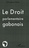 Télesphore Ondo - Le Droit parlementaire gabonais.