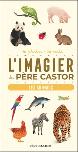 Telier A. - L'Imagier du Père Castor - Les animaux en photos - 70 photos - 70 mots.