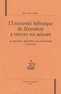 L'université hébraïque de Jérusalem à travers ses acteurs : la première génération de professeurs ( 1925-1948 )