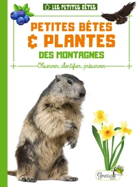 Petites bêtes & plantes des montagnes