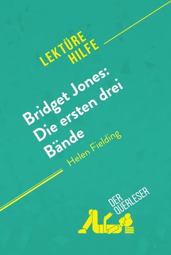 Tellier Oriane - Lektürehilfe  : Bridget Jones: Die ersten drei Bände von Helen Fielding (Lektürehilfe) - Detaillierte Zusammenfassung, Personenanalyse und Interpretation.
