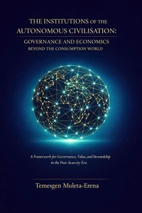 The Institutions of the Autonomous  Civilisation: Governance and Economics  Beyond the Consumption World