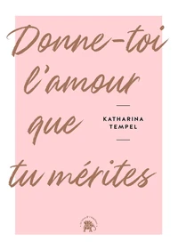 Donne-toi l'amour que tu mérites