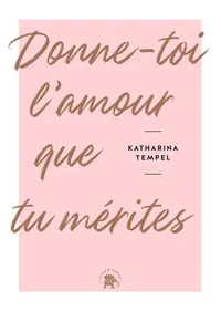 Donne-toi l'amour que tu mérites