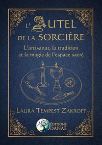 L'Autel de la sorcière - L'artisanat, la tradition et la magie de l'espace sacré