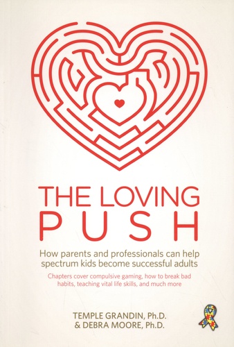 The Loving Push. How parents and professionals can help spectrum kids become successful adults
