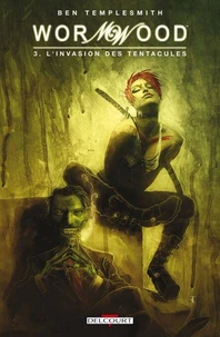 Wormwood T03 : L'Invasion des tentacules
