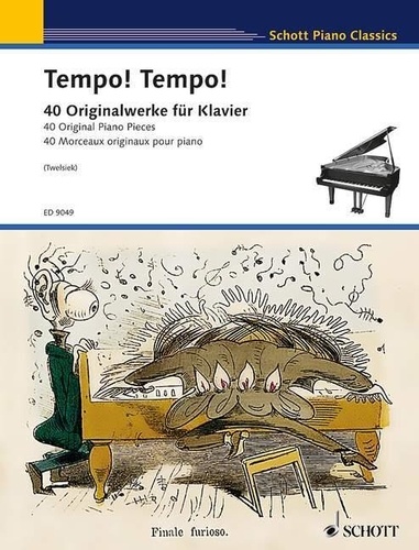 Monika Twelsiek - Schott Piano Classics  : Tempo! Tempo! - 40 Pièces originales pour piano, rapides et fougueuses, furieuses et exaltées, turbulentes et virtuoses, artistiques et divertissantes, vertigineuses et hardies, brillantes et enflammées. piano..