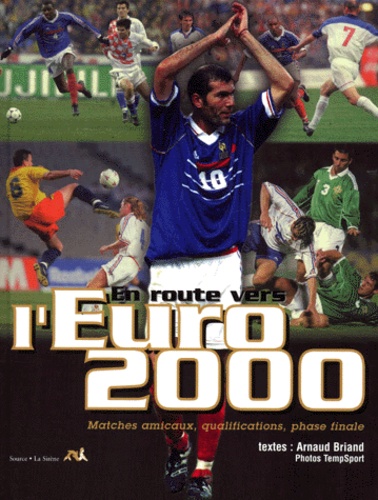  Tempsport et Arnaud Briand - En Route Vers L'Euro 2000. Matches Amicaux, Qualifications, Phase Finale.