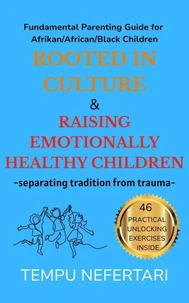 Rooted in Culture &amp; Raising Emotionally Healthy Children - separating tradition from trauma -