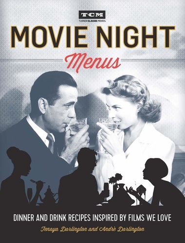 Movie Night Menus. Dinner and Drink Recipes Inspired by the Films We Love