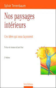Nos Paysages Interieurs. Ces Idees Qui Nous Faconnent, 2eme Edition