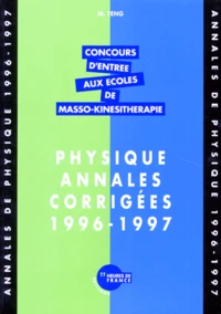 Concours D'Entree Aux Ecoles De Masso-Kinesitherapie. Physique, Annales Corrigees 1996-1997