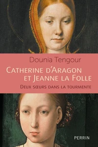 Catherine d'Aragon et Jeanne la Folle