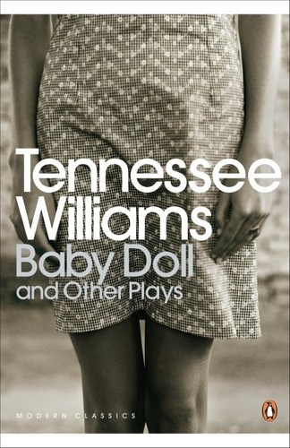 Tennessee Williams - Baby Doll and Other Plays.