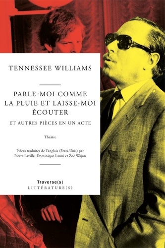 Tennessee Williams - Parle-moi comme la pluie et laisse-moi écouter - Et autres pièces en un acte.