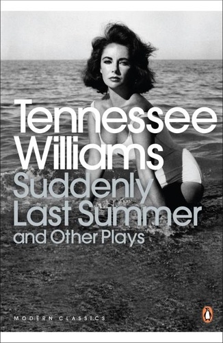 Tennessee Williams - Suddenly Last Summer & Other Plays.