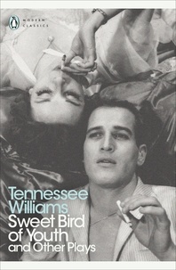 Tennessee Williams - Sweet Bird of Youth and Other Plays.