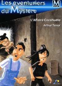 Les Aventuriers Du Mystere Tome 1 : L'Affaire Cacahuete