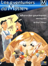Les Aventuriers Du Mystere Tome 3 : L'Affaire Des Gourmands Masques