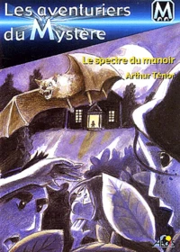 Les Aventuriers Du Mystere Tome 4 : Le Spectre Du Manoir
