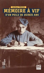 Mémoire à vif d'un Poilu de quinze ans