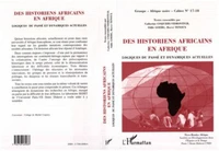 CAHIER "AFRIQUE NOIRE" NUMERO 17-18 : DES HISTORIENS AFRICAINS EN AFRIQUE. L'Histoire d'hier et d'aujourd'hui, logiques du passé et dynamiques actuelles