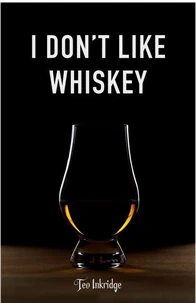 I Don't Like Whiskey