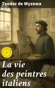La vie des peintres italiens