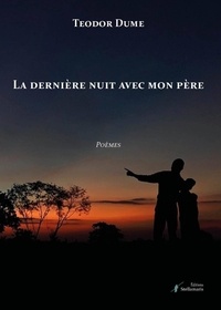 Teodor Dume - La dernière nuit avec mon père.