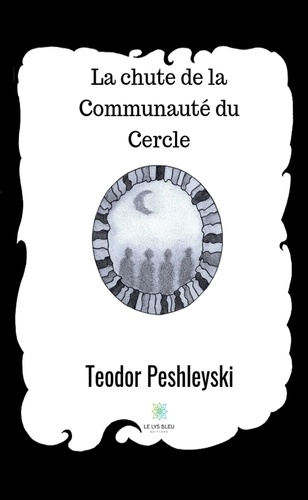 Teodor Peshleyski - La chute de la Communauté du Cercle.