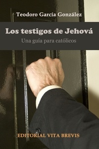 Teodoro García González - Los testigos de Jehová. Una guía para católicos - Colección RIES, #1.