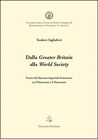 Dalla "Greater Britain" alla "World Society". Forme del discorso imperiale britannico tra l'Ottocento e il Novecento