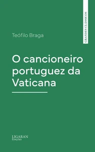 O cancioneiro portuguez da Vaticana