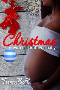  Teona Bell - Christmas With His Brother's Baby.