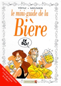  Tepaz et Bertrand Meunier - Le mini-guide de la bière en BD.