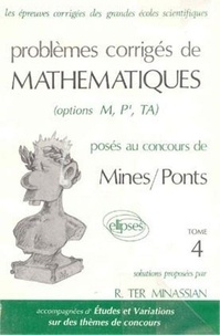  Ter-Minassian - Problemes Corriges De Mathematiques Poses Au Concours De Mines/Ponts. Tome 4.