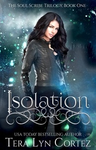 Meilleurs livres télécharger kindle Isolation  - The Soul Scribe Trilogy, #1 (Litterature Francaise) par Tera Lyn Cortez