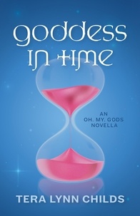  Tera Lynn Childs - Goddess in Time - Oh. My. Gods., #3.