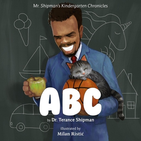  Terance Shipman - Mr. Shipman's Kindergarten Chronicles: ABC - Mr. Shipman's Kindergarten Chronicles.
