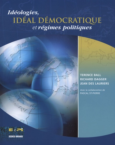 Terence Ball et Richard Dagger - Idéologies, idéal démocratique et régimes politiques.
