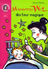 Terence Blacker - Mademoiselle Wiz Docteur Magique.