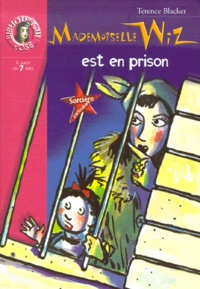 Terence Blacker - Mademoiselle Wiz Est En Prison.