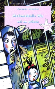 Terence Blacker - Mademoiselle Wiz : Mademoiselle Wiz Est En Prison.