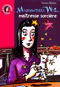 Terence Blacker - Mademoiselle Wiz, Maitresse Sorciere.