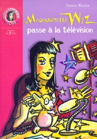 Terence Blacker - Mademoiselle Wiz Passe A La Television.