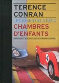 Terence Conran - Chambres d'enfants - Comment agencer, meubler et décorer les chambres de vos enfants.
