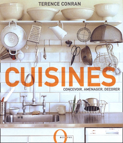 Terence Conran - Cuisines - Concevoir, aménager, décorer.