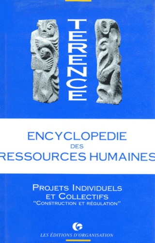  Térence - Encyclopedie Des Resources Humaines. Tome 4, Projets Individuels Et Collectifs, Construction Et Regulation.